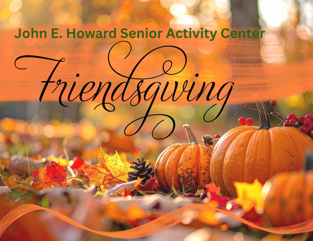 John E. Howard Senior Activity Center Friendsgiving